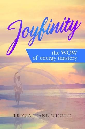 Cover image for Joyfinity: the WOW of energy mastery