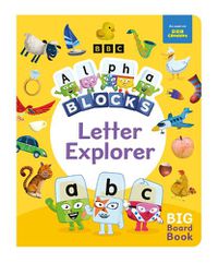 Cover image for Alphablocks Letter Explorer: A Big Board Book