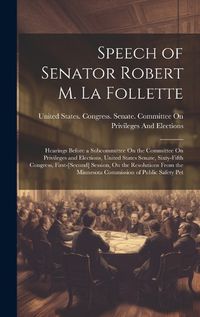 Cover image for Speech of Senator Robert M. La Follette