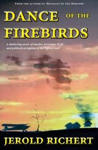 Cover image for Dance of the Firebirds: A shattering novel of love, murder, female genital mutilation, terrorism and British government intrigue at the highest level.