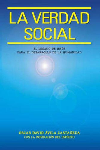 Cover image for La Verdad Social: El Legado De Jesus Para El Desarrollo De La Humanidad