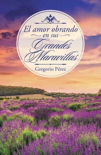 Cover image for El amor obrando en sus grandes maravillas