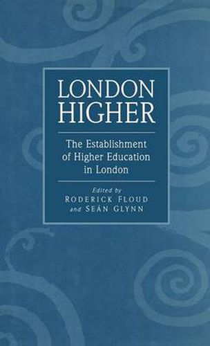 Cover image for London Higher: Establishment of Higher Education in London