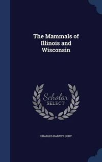 Cover image for The Mammals of Illinois and Wisconsin