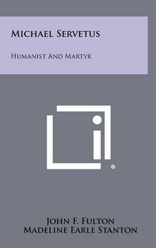 Cover image for Michael Servetus: Humanist and Martyr