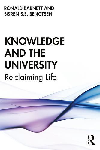 Cover image for Knowledge and the University: Re-claiming Life