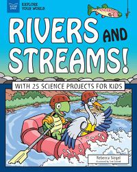 Cover image for Rivers and Streams!: With 25 Science Projects for Kids