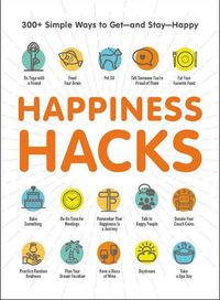 Cover image for Happiness Hacks: 300+ Simple Ways to Get-and Stay-Happy