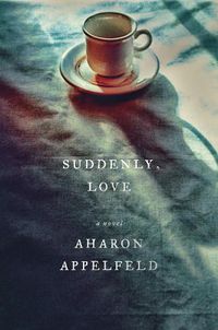 Cover image for Suddenly, Love: A Novel