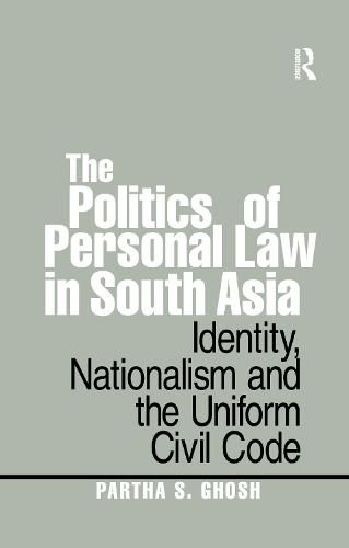 Cover image for The Politics of Personal Law in South Asia: Identity, Nationalism and the Uniform Civil Code