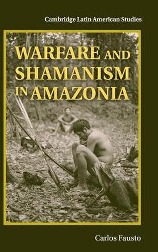 Cover image for Warfare and Shamanism in Amazonia