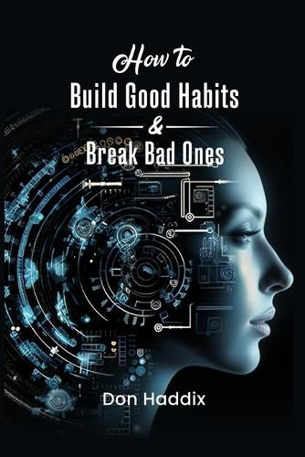 Cover image for How To Build Good Habits and Break Bad Ones