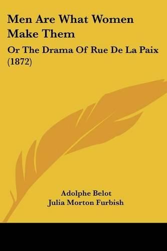 Men Are What Women Make Them: Or the Drama of Rue de La Paix (1872)