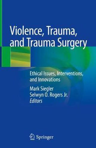 Cover image for Violence, Trauma, and Trauma Surgery: Ethical Issues, Interventions, and Innovations