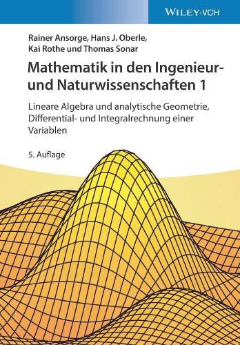 Mathematik in den Ingenieur- und Naturwissenschaft en 1 5e - Lineare Algebra und analytische Geometri e, Differential- und Integralrechnung