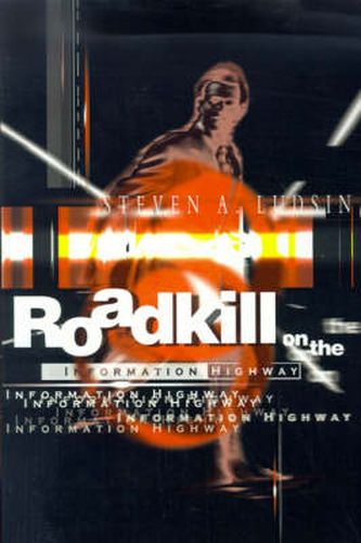 Cover image for Roadkill on the Information Highway