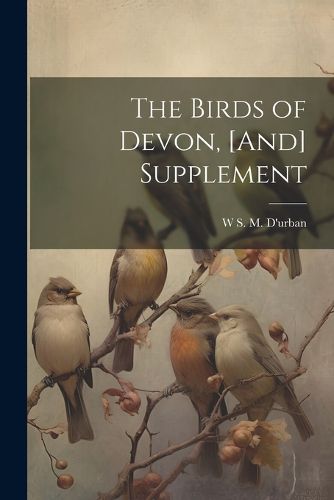 Cover image for The Birds of Devon, [And] Supplement