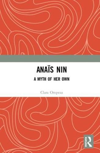 Anais Nin: A Myth of Her Own