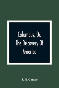 Cover image for Columbus, Or, The Discovery Of America: As Related By A Father To His Children, And Designed For The Instruction Of Youth