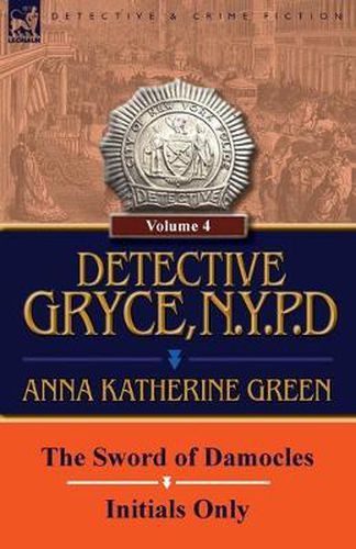 Cover image for Detective Gryce, N. Y. P. D.: Volume: 4-The Sword of Damocles and Initials Only