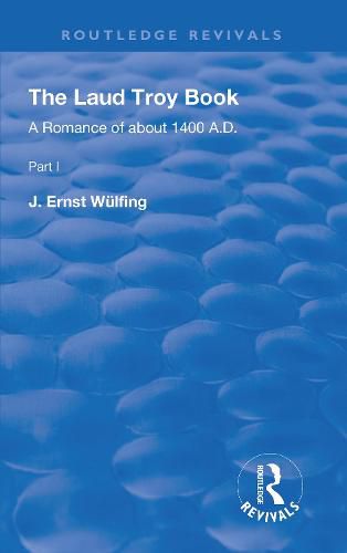 The Laud Troy Book: A Romance of about 1400 A.D.