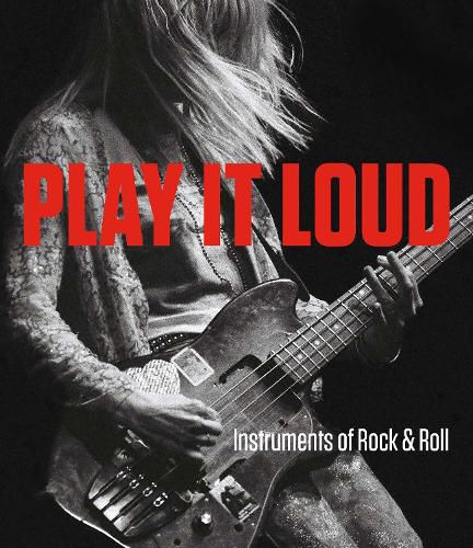 Play It Loud: Instruments of Rock & Roll