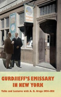 Cover image for Gurdjieff's Emissary in New York: Talks and Lectures with A. R. Orage 1924-1931