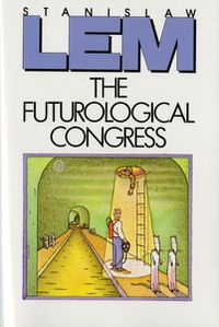 Cover image for Futurological Congress: From the Memoirs of Ijon Tichy