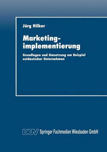 Cover image for Marketingimplementierung: Grundlagen Und Umsetzung Am Beispiel Ostdeutscher Unternehmen