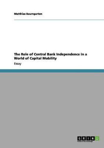 Cover image for The Role of Central Bank Independence in a World of Capital Mobility