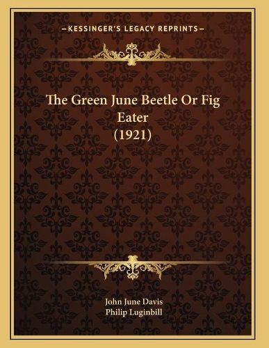 Cover image for The Green June Beetle or Fig Eater (1921)