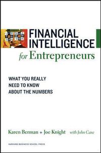 Cover image for Financial Intelligence for Entrepreneurs: What You Really Need to Know About the Numbers