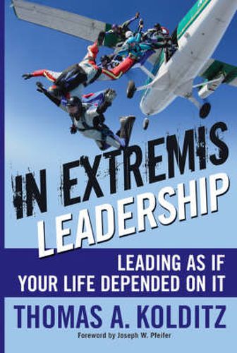 Cover image for In Extremis Leadership: Leading as If Your Life Depended on it