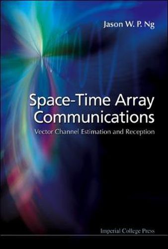 Cover image for Space-time Array Communications: Vector Channel Estimation And Reception