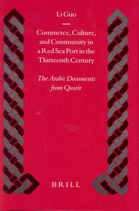 Cover image for Commerce, Culture, and Community in a Red Sea Port in the Thirteenth Century: The Arabic Documents from Quseir