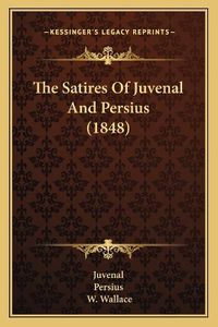 Cover image for The Satires of Juvenal and Persius (1848)