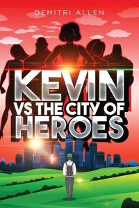 Cover image for Kevin VS The City of Heroes