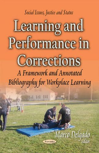 Cover image for Learning & Performance in Corrections: A Framework & Annotated Bibliography for Workplace Learning