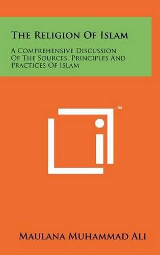 Cover image for The Religion of Islam: A Comprehensive Discussion of the Sources, Principles and Practices of Islam