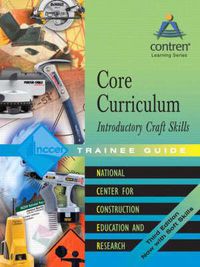 Cover image for Core Curriculum Introductory Craft Skills Trainee Guide, 2004, Looseleaf