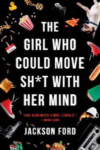 Cover image for The Girl Who Could Move Sh*t with Her Mind