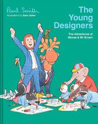 Cover image for The Young Designers: The Adventures of Moose & Mr Brown