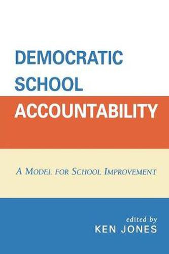 Cover image for Democratic School Accountability: A Model for School Improvement