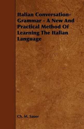 Cover image for Italian Conversation-Grammar - A New And Practical Method Of Learning The Italian Language