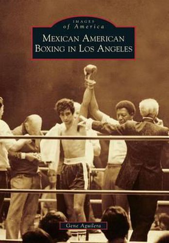 Cover image for Mexican American Boxing in Los Angeles