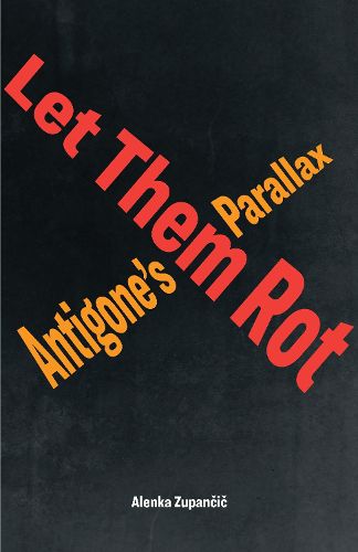 Cover image for Let Them Rot: Antigone's Parallax