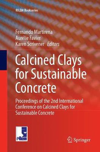 Cover image for Calcined Clays for Sustainable Concrete: Proceedings of the 2nd International Conference on Calcined Clays for Sustainable Concrete