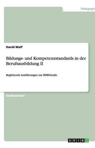 Cover image for Bildungs- und Kompetenzstandards in der Berufsausbildung II: Begleitende Ausfuhrungen zur BIBB-Studie