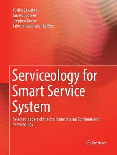 Cover image for Serviceology for Smart Service System: Selected papers of the 3rd International Conference of Serviceology