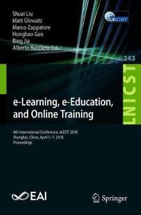 Cover image for e-Learning, e-Education, and Online Training: 4th International Conference, eLEOT 2018, Shanghai, China, April 5-7, 2018, Proceedings